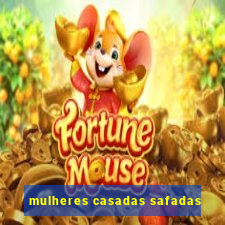 mulheres casadas safadas